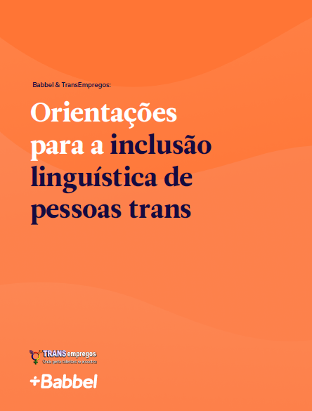 Orientações para a inclusão linguística de pessoas trans